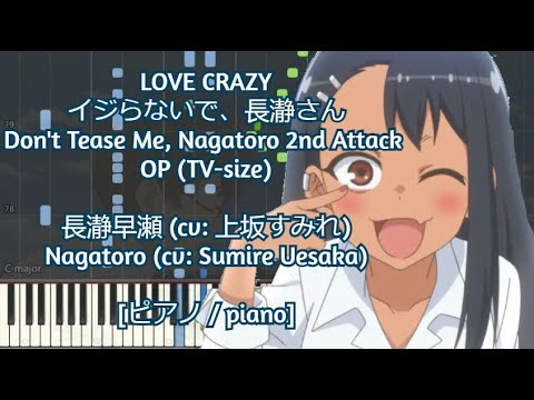 (TV-size) LOVE CRAZY - イジらないで、長瀞さん / Don't Tease Me, Nagatoro 2nd Attack OP by 長瀞早瀬 (cv: 上坂すみれ)