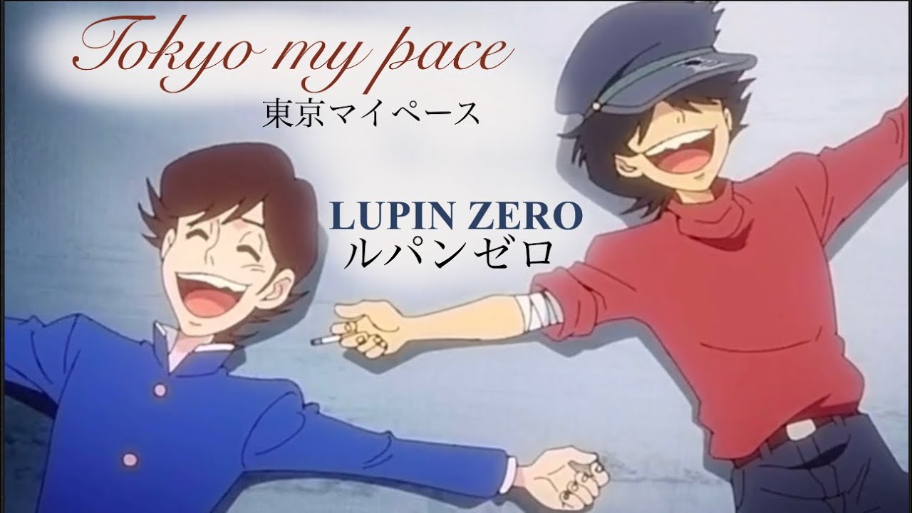 Lupin Zero (Lupin III) AMV Tokyo My Pace