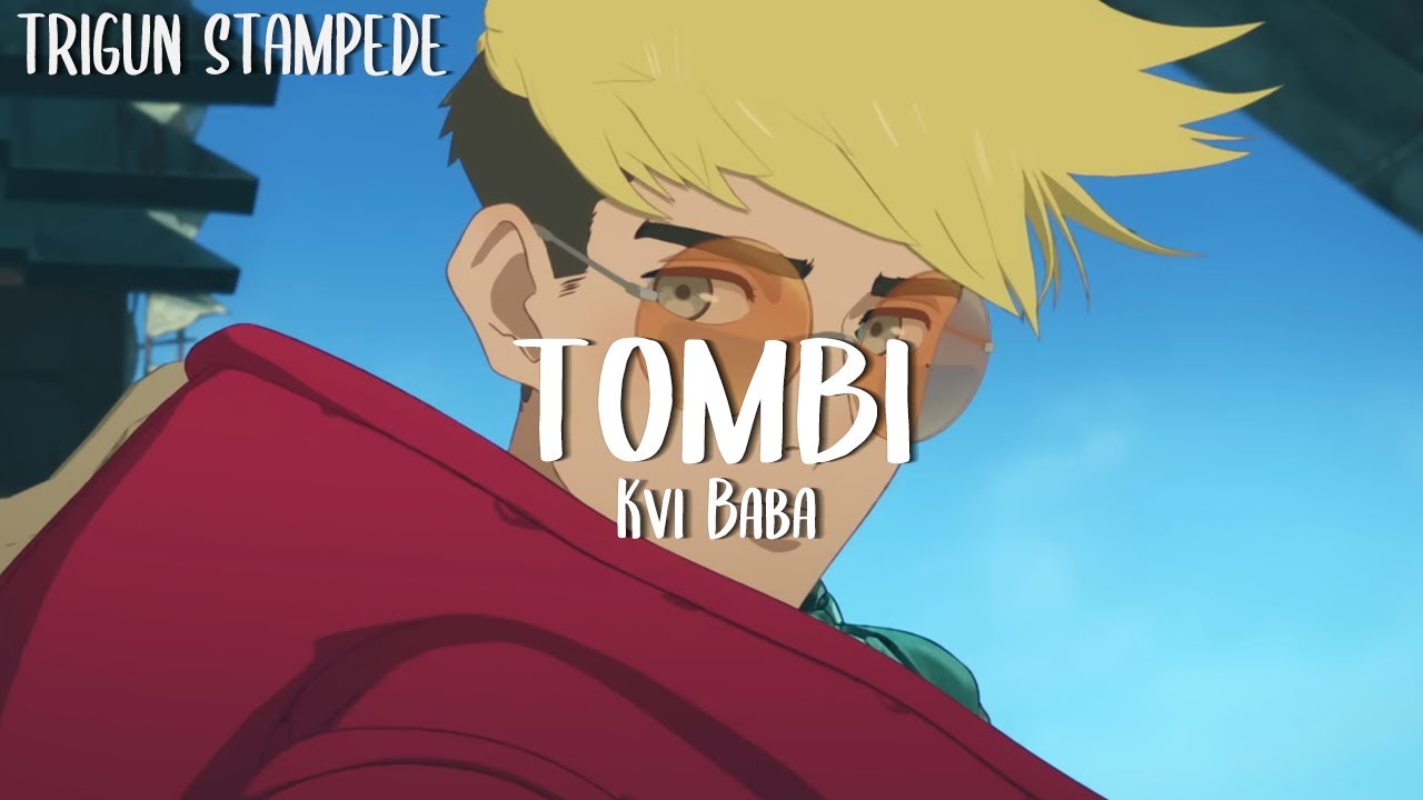 【Eng Lyrics】TRIGUN STAMPEDE OP Full「TOMBI」Kvi Baba