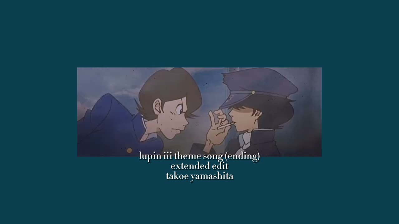 [lupin zero] lupin iii theme song (ending version) extended