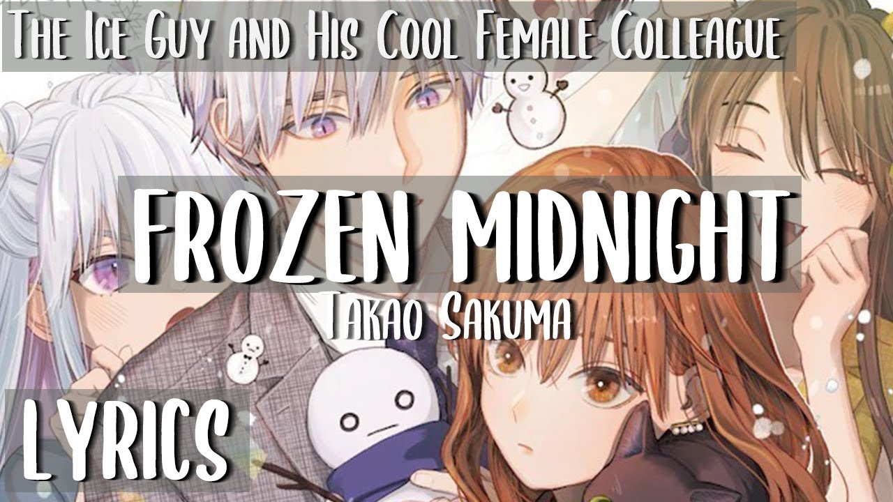 【Eng Lyrics】The Ice Guy and His Cool Female Colleague OP Full「FROZEN MIDNIGHT」Takao Sakuma