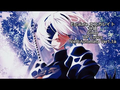 NieR:Automata Ver1.1a [Escalate] Aimer OPENING Full Lyrics (cc)