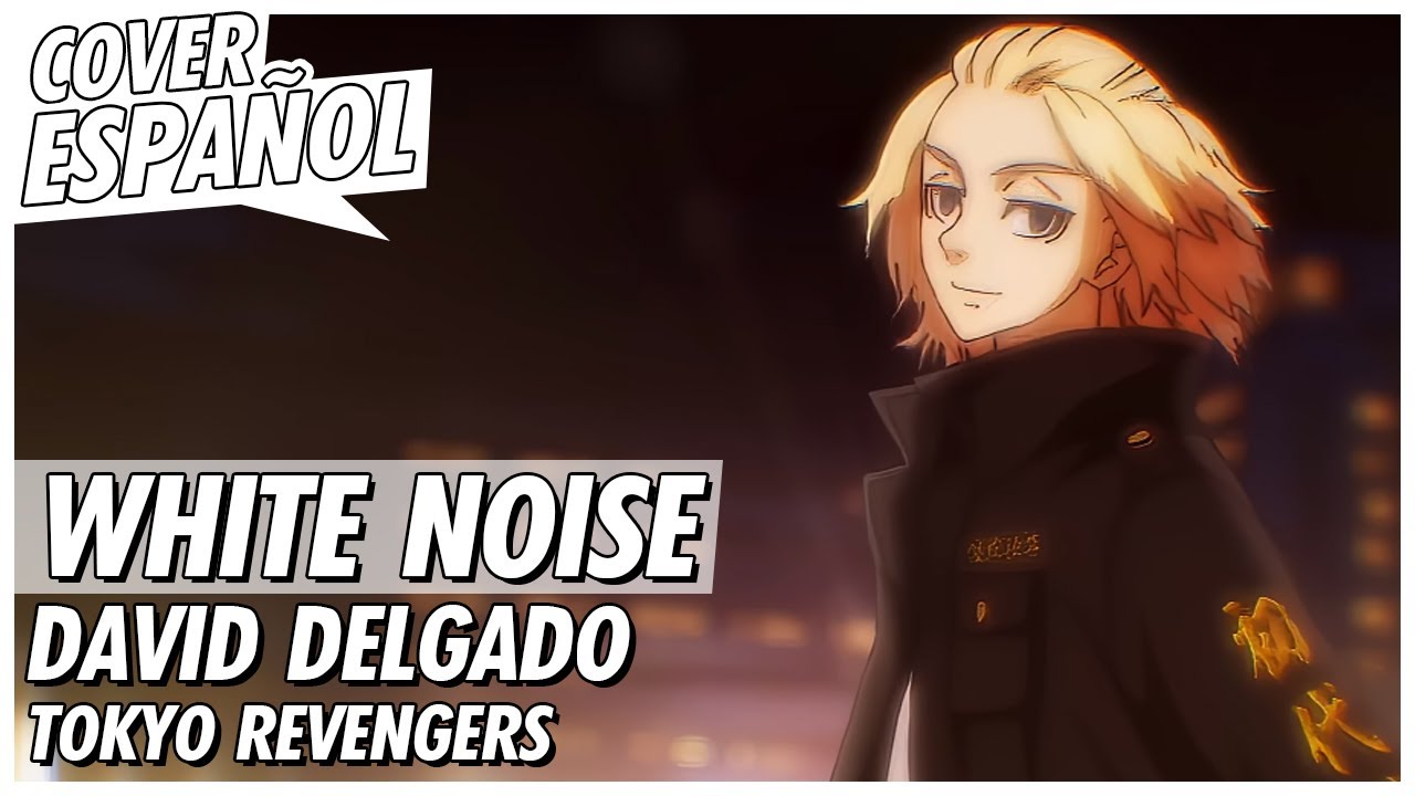 Tokyo Revenger OP 2 Español Latino | Cover David Delgado