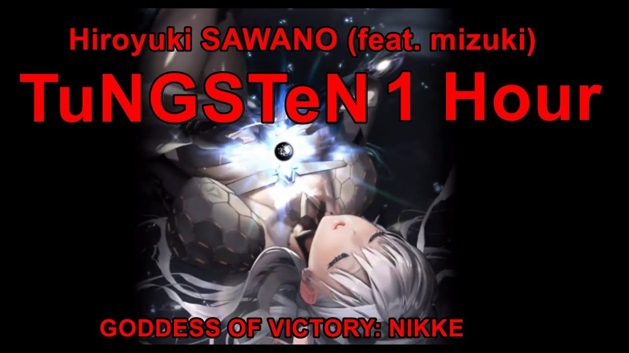 TuNGSTeN 1 Hour - Hiroyuki SAWANO (feat. mizuki) [Nikke]