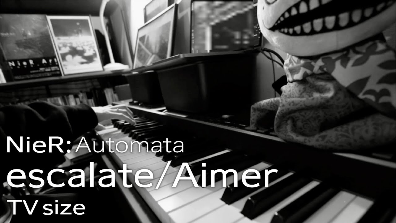 【NieR:Automata Ver1.1a_OP】escalate/Aimer やたら荘厳に弾いてみた＋おまけ【piano】