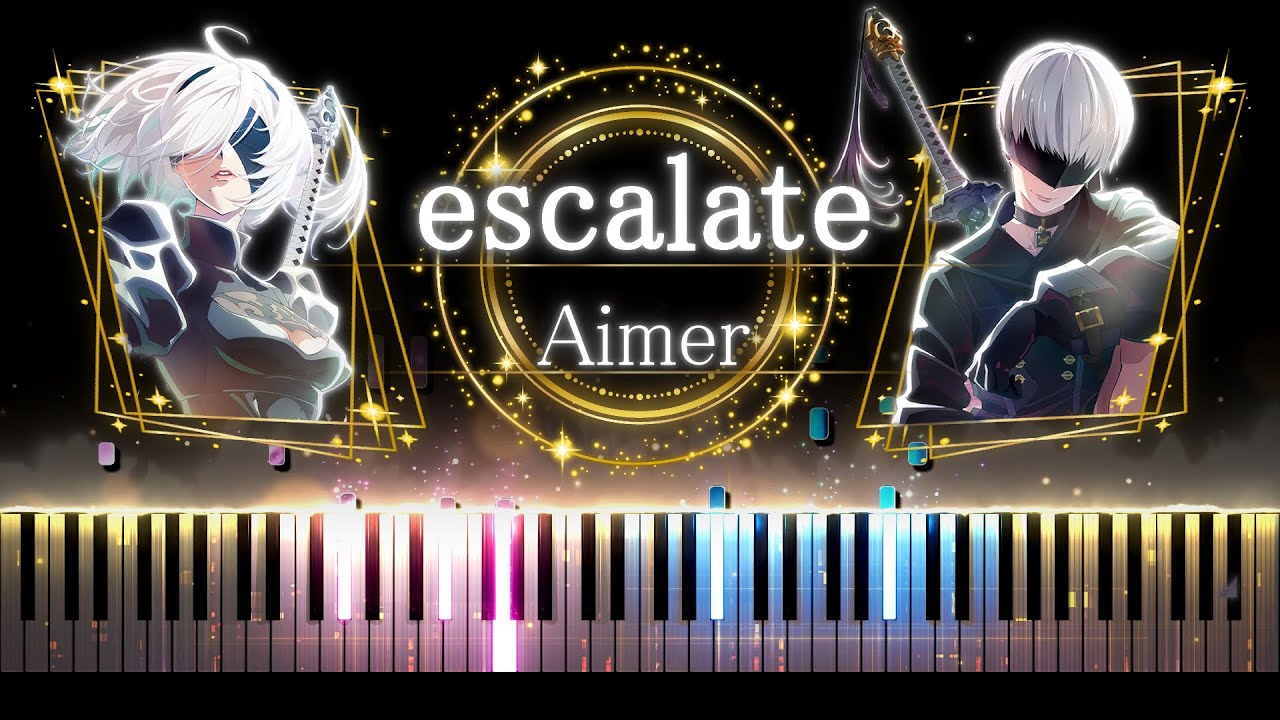 【ピアノ採譜】NieR:Automata Ver1.1a  OP / escalate - Aimer