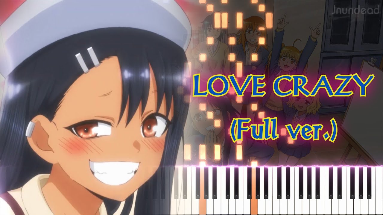 [Ijiranaide, Nagatoro-san 2nd Attack OP] LOVE CRAZY (Full ver.) Piano Arrangement