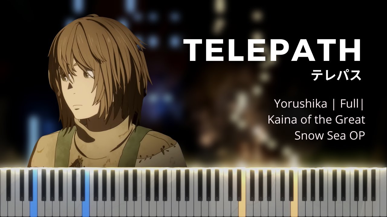 Yorushika - Telepath (Full) | ヨルシカ - テレパス | Kaina of the Great Snow Sea OP | Piano Cover