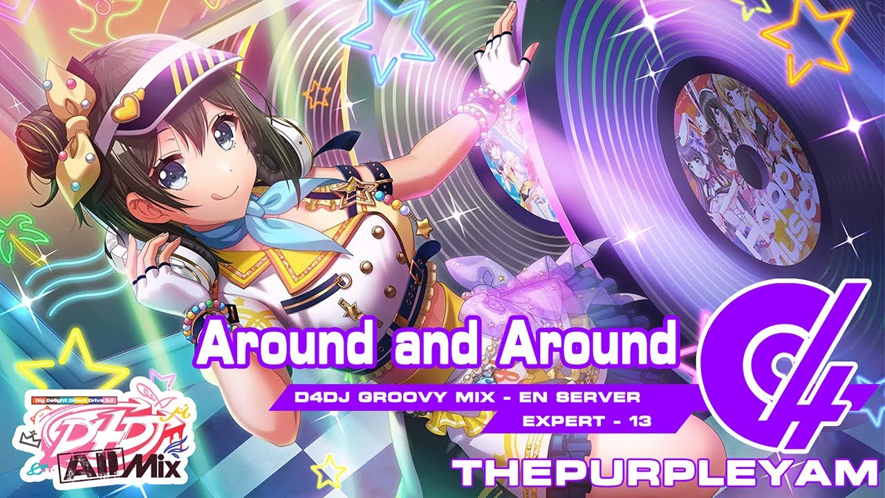 D4DJ Groovy Mix (EN Server): Around and Around - D4DJ Cast (Expert 13)