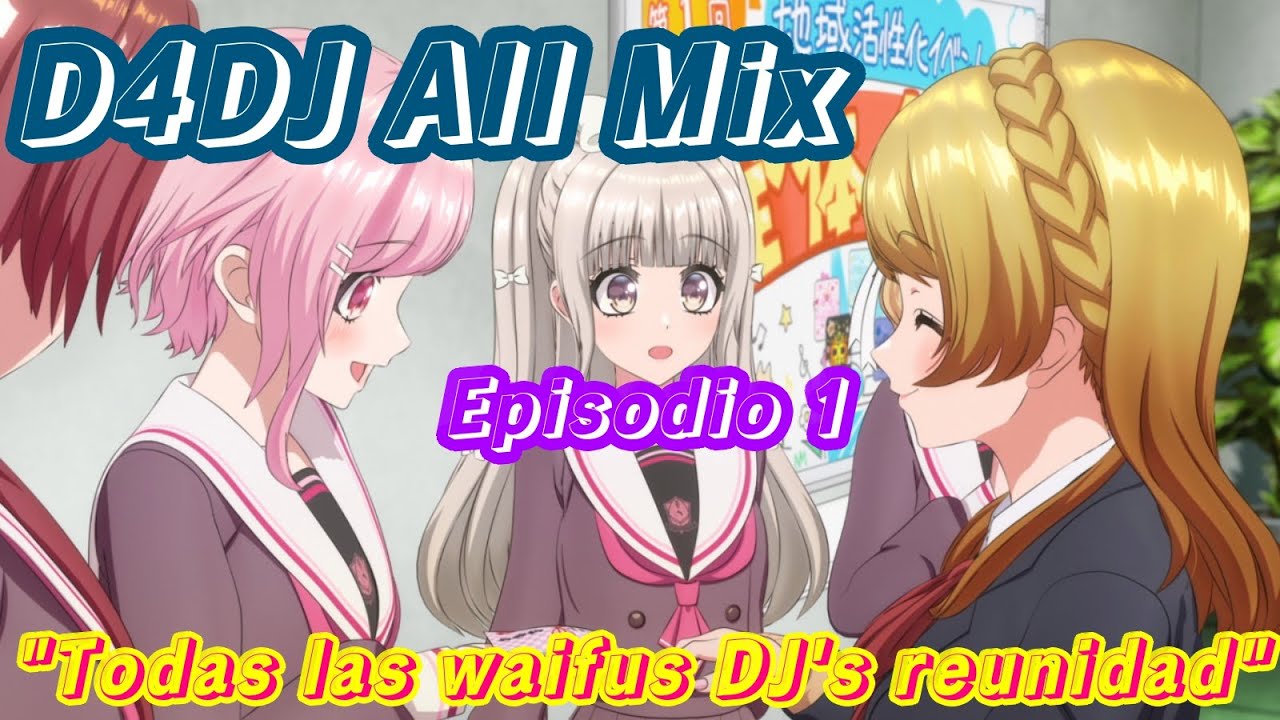 D4DJ Double Mix (OVA) y D4DJ All Mix - Episodio 1 / Análisis