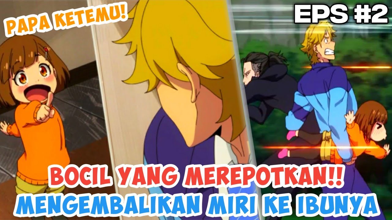 BOCIL YANG MEREPOTKAN !! MENGEMBALIKAN MIRI PADA IBUNYA | BUDDY DADDIES EPS 2