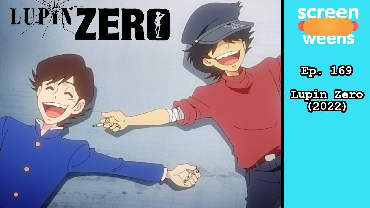 Screen Weens - 169 - Lupin Zero