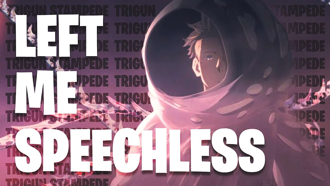 Trigun Stampede Left Me Speechless