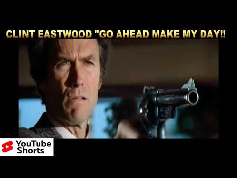 CLINT EASTWOOD GO AHEAD MAKE MY DAY!!