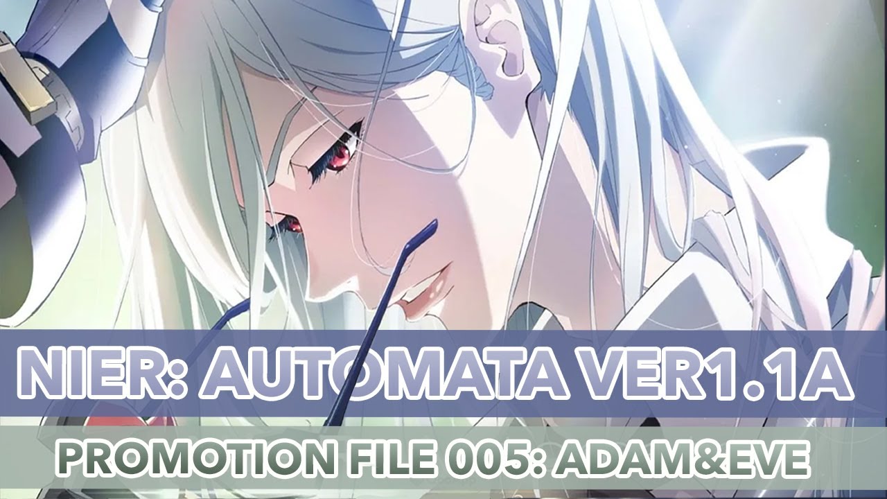 [NanoKarrin] NieR:Automata Ver1.1a Promotion File 005：Adam i Eve『POLISH』