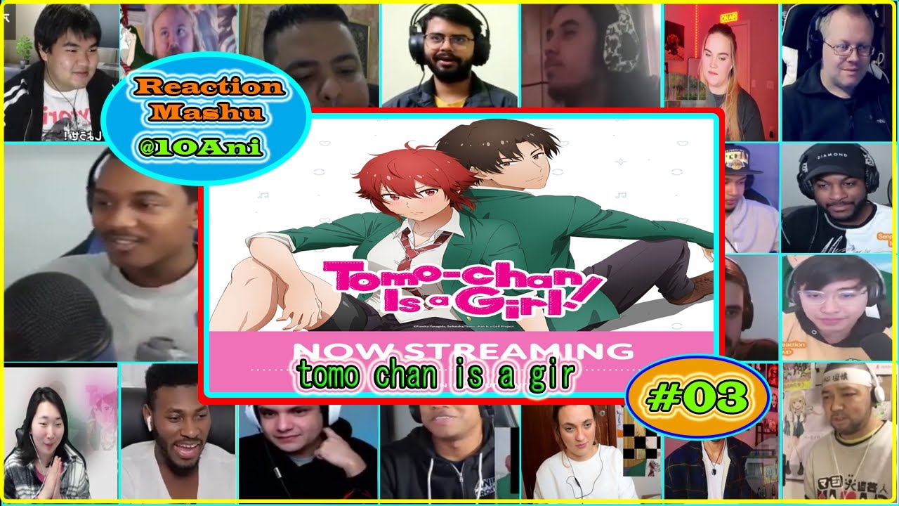 Tomo-chan Is a Girl!, Tomo-chan wa Onnanoko| Episode03 Reaction Mashup | トモちゃんは女の子！