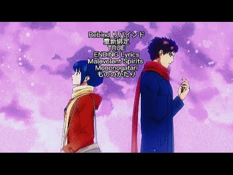 Malevolent Spirits Mononogatari [rebind] リバインド TRUE ENDING Full Lyrics (cc)