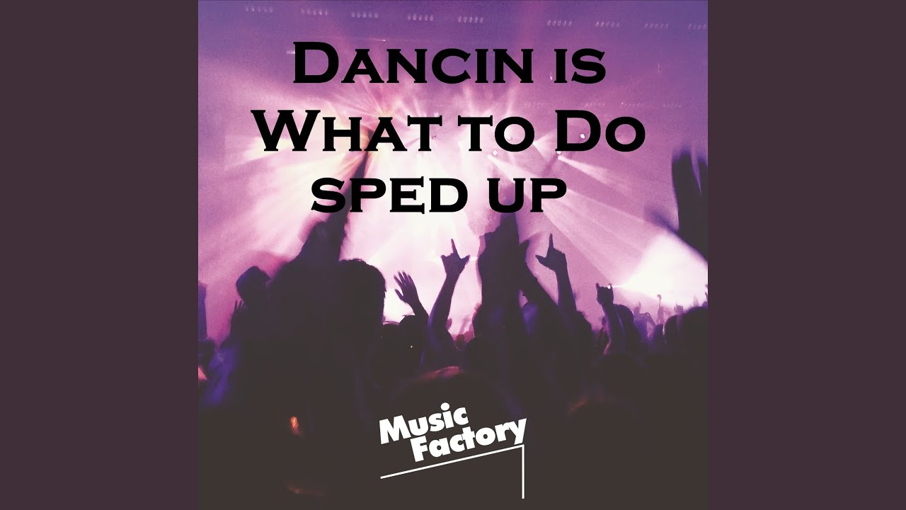 Dancin Is What To Do (TikTok Version Sped Up)