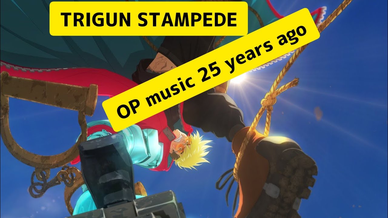 TRIGUN STAMPEDE　Opening music 25 years agoトライガン　スタンピードを25年前のOP曲で編集