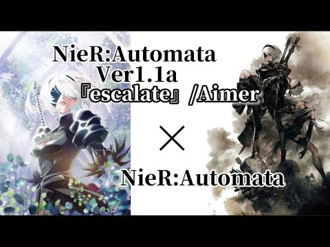 【MAD】NieR:Automata ニーアオートマタ　『escalate』/Aimer NieR:Automata Ver1.1a（ニーア オートマタ Ver1.1a）op曲　ネタバレ有り