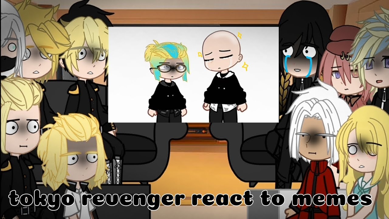 Tokyo revenger react to memes//gacha// my au//meme