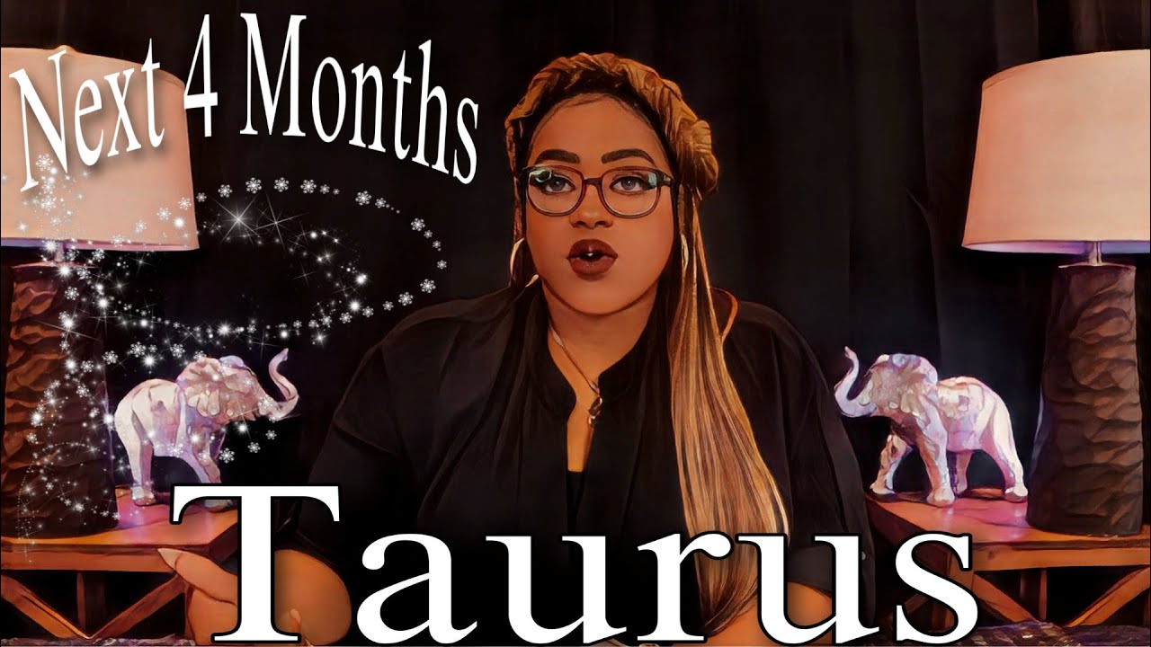 TAURUS FORECAST | What To Expect For The NEXT 4 Months | Psychic Prediction