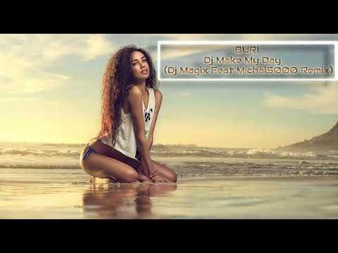 Buri - Dj Make My Day (Dj Magix Feat Michal5000 Remix)