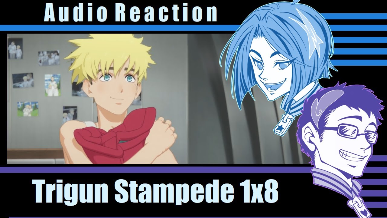 【Trigun Stampede】1x8 "Our Home" Voice StillsTuber Reaction ft. Brad