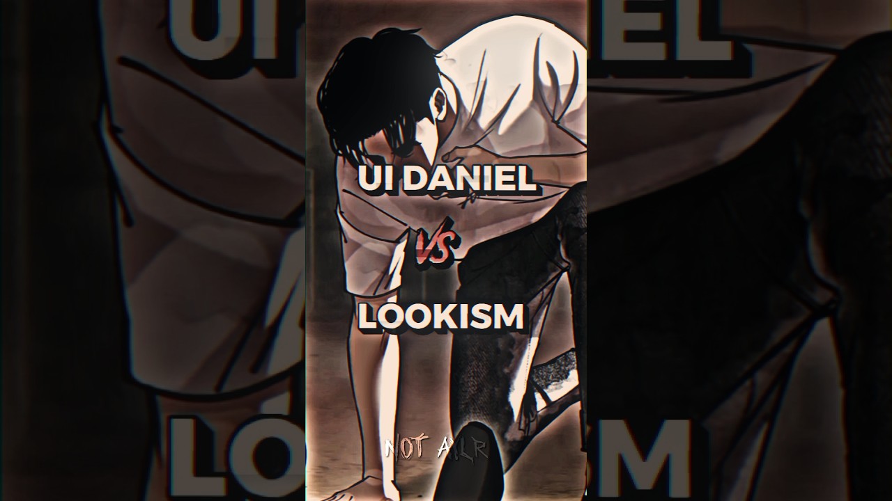 UI DANIEL (REAL BODY) VS LOOKISM  #edit #lookism #danielpark #lookismedit #manhwa #vs #fyp