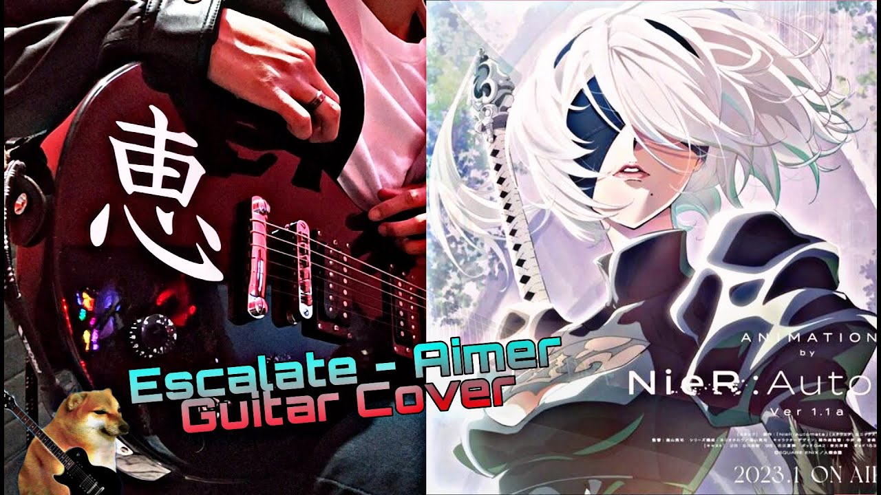 『NieR:Automata Ver1.1a』 OP GUITAR COVER (Escalate - Aimer) アニメ - ノンクレジットオープニングムービー / ギターカバー