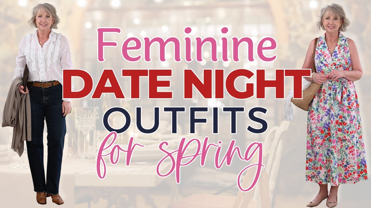Look Fabulous at Any Age: 9 Spring Date Night Outfits for Women Over 50
