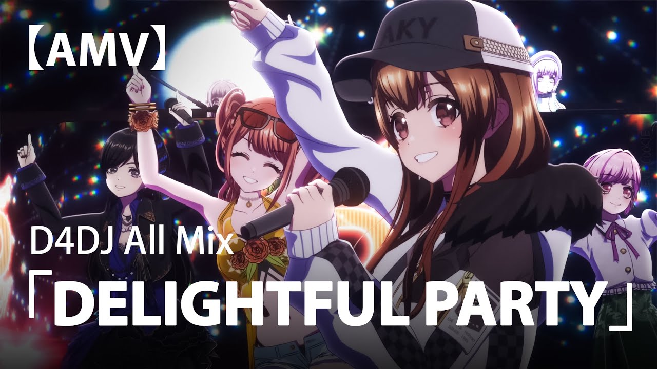 D4DJ All Mix「Delightful Party」AMV