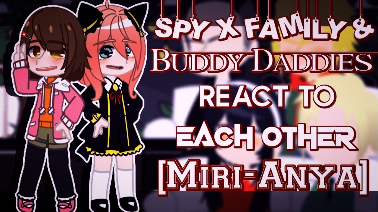 Spy X Family & Buddy Daddies react to each other [JJHPUTCY] Gacha Nox