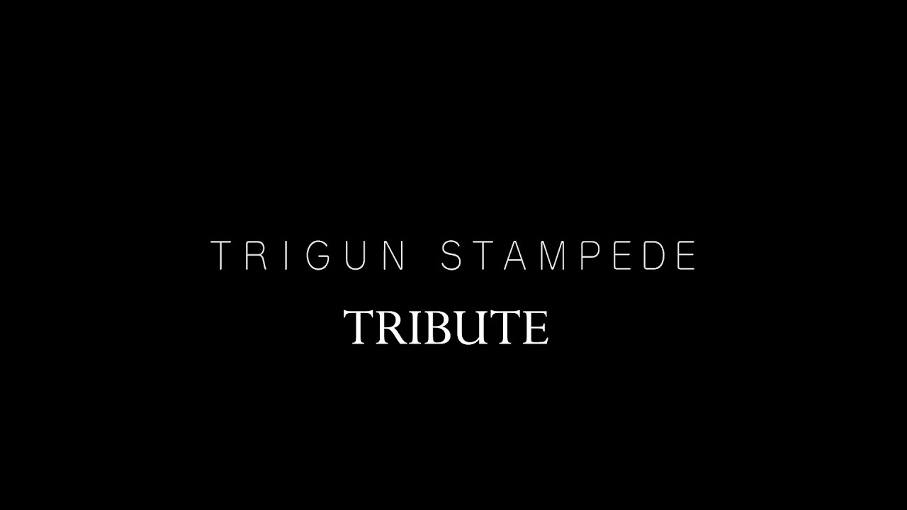 TRIGUN STAMPEDE | Tribute (AMV)