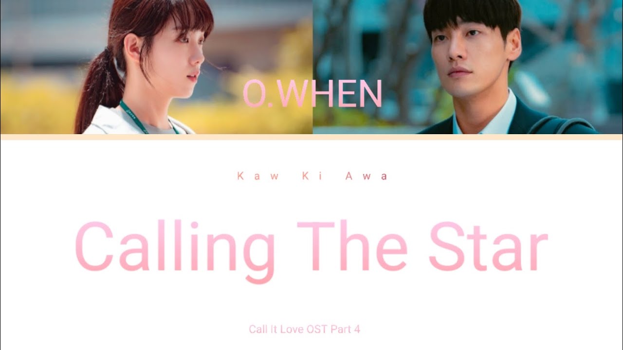 O. WHEN - Calling The Star | Call It Love Ost Part 4 💗|