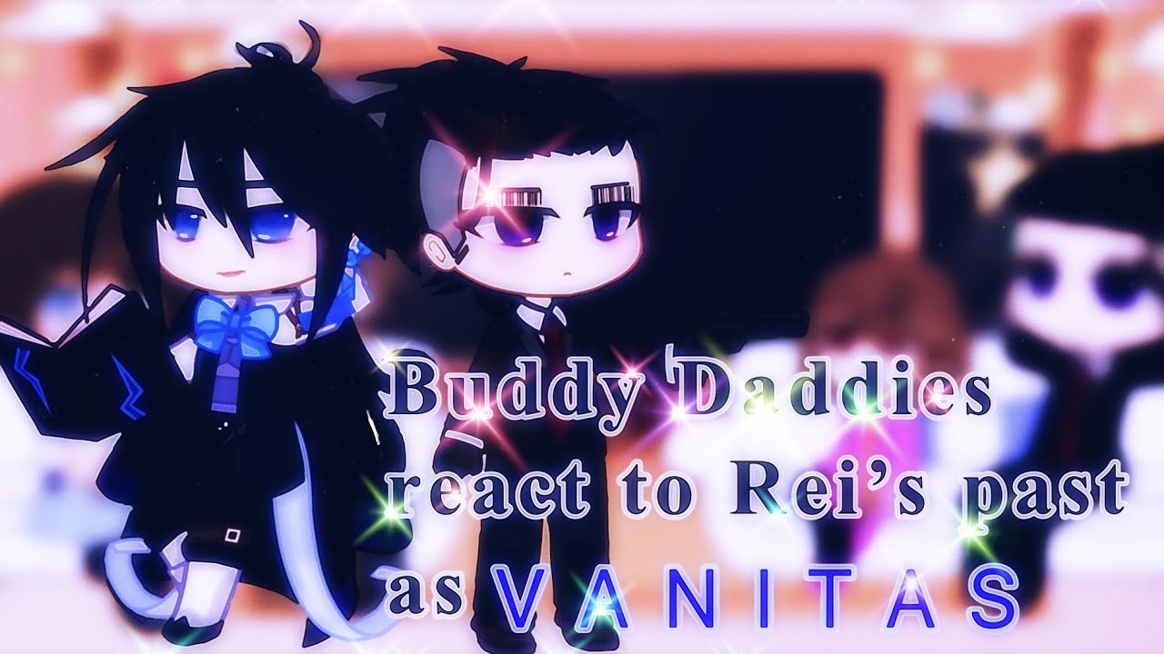 Buddy Daddies react to Rei’s past as Vanitas from VNC|spoilers|vanoé |🇺🇸/🇪🇸|1k special|amane♡︎