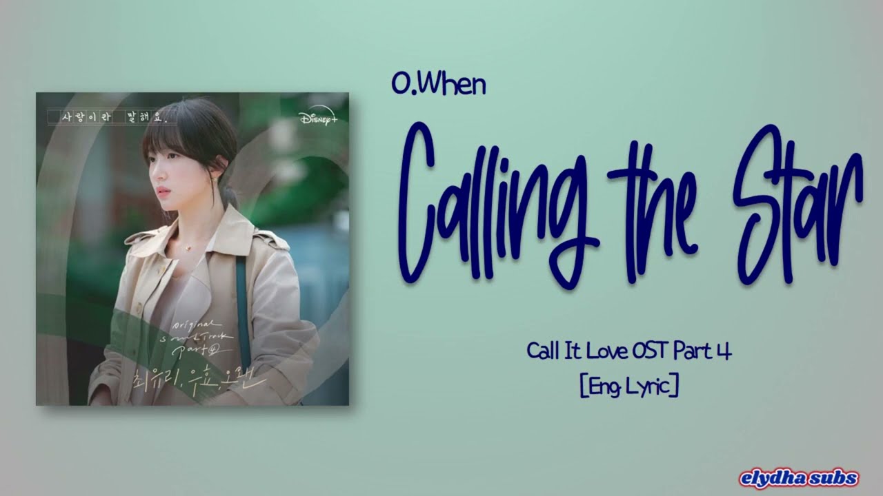 O.When – Calling the Star [Call It Love OST Part 4] [Rom|Eng Lyric]