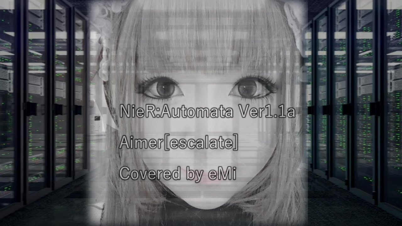 【Aimer】「escalate」「NieR:Automata Ver1.1a」OP covered by eMi エメ  エスカレート【歌ってみた】ニーアオートマタ