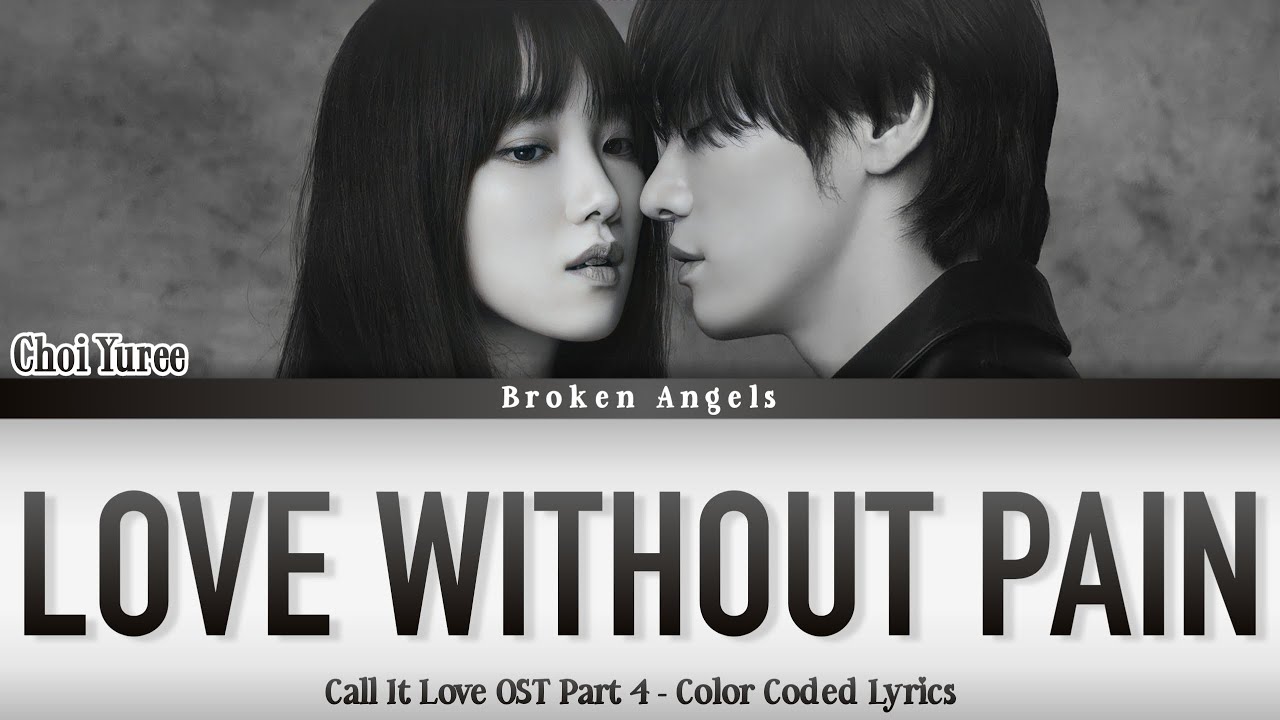 Choi Yuree - Love Without Pain [OST Call It Love Part 4] Lyrics Sub Han/Rom/Eng