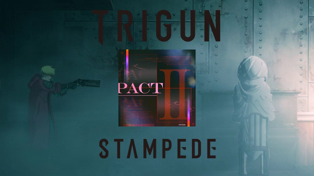 [ AMV / MAD ] TRIGUN STAMPEDE - Artisan - PACT II EDIT