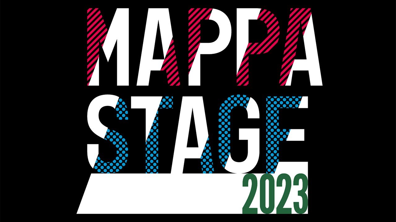 【LIVE】「MAPPA STAGE 2023」5 ⽉21 ⽇（⽇）15:30～