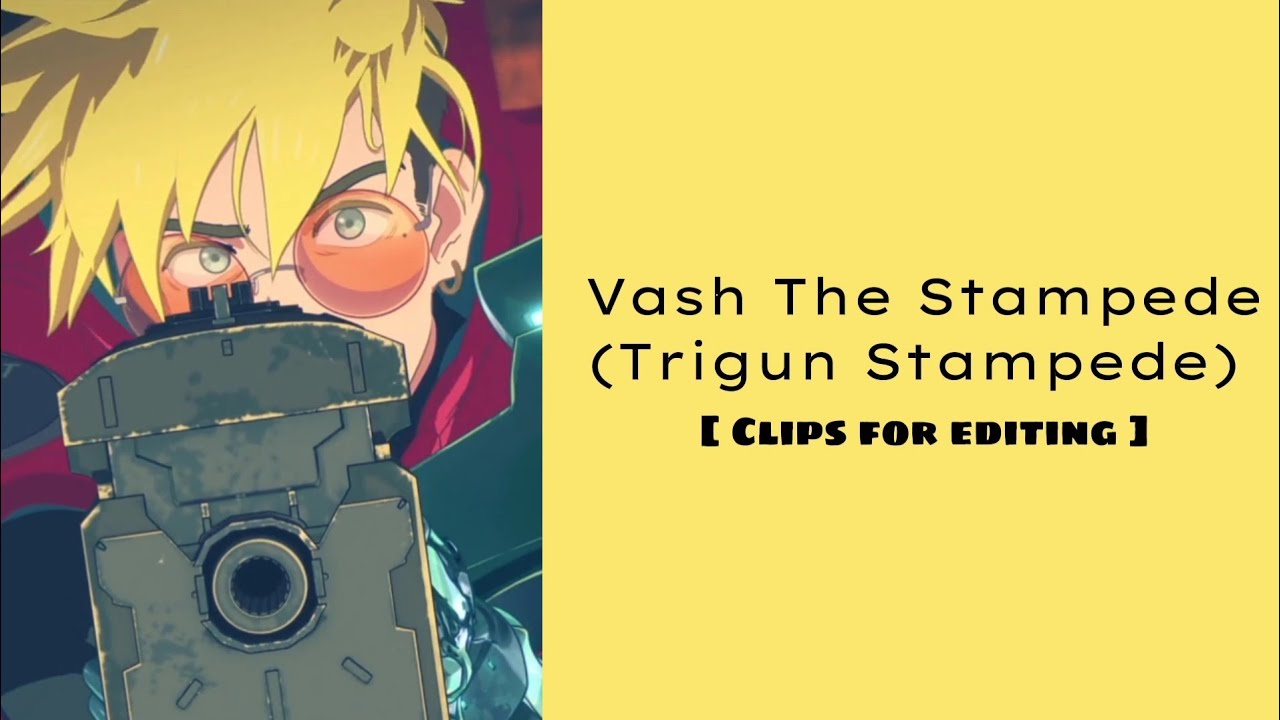 Vash The Stampede [ Clips For Editing ] - Trigun Stampede