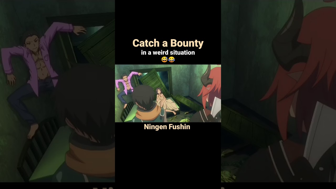Catch a Bounty in a weird situation 😅😂|| Ningen Fushin - Awkward Anime Moments #midorinote17 #shorts