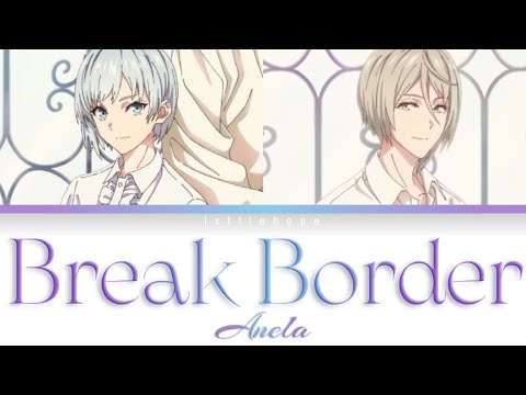 「Break Border」- Anela — Color Coded Lyrics Kan/Rom/Esp