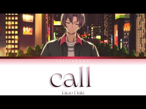「call」- Takao Daiki — Color Coded Lyrics Kan/Rom/Esp