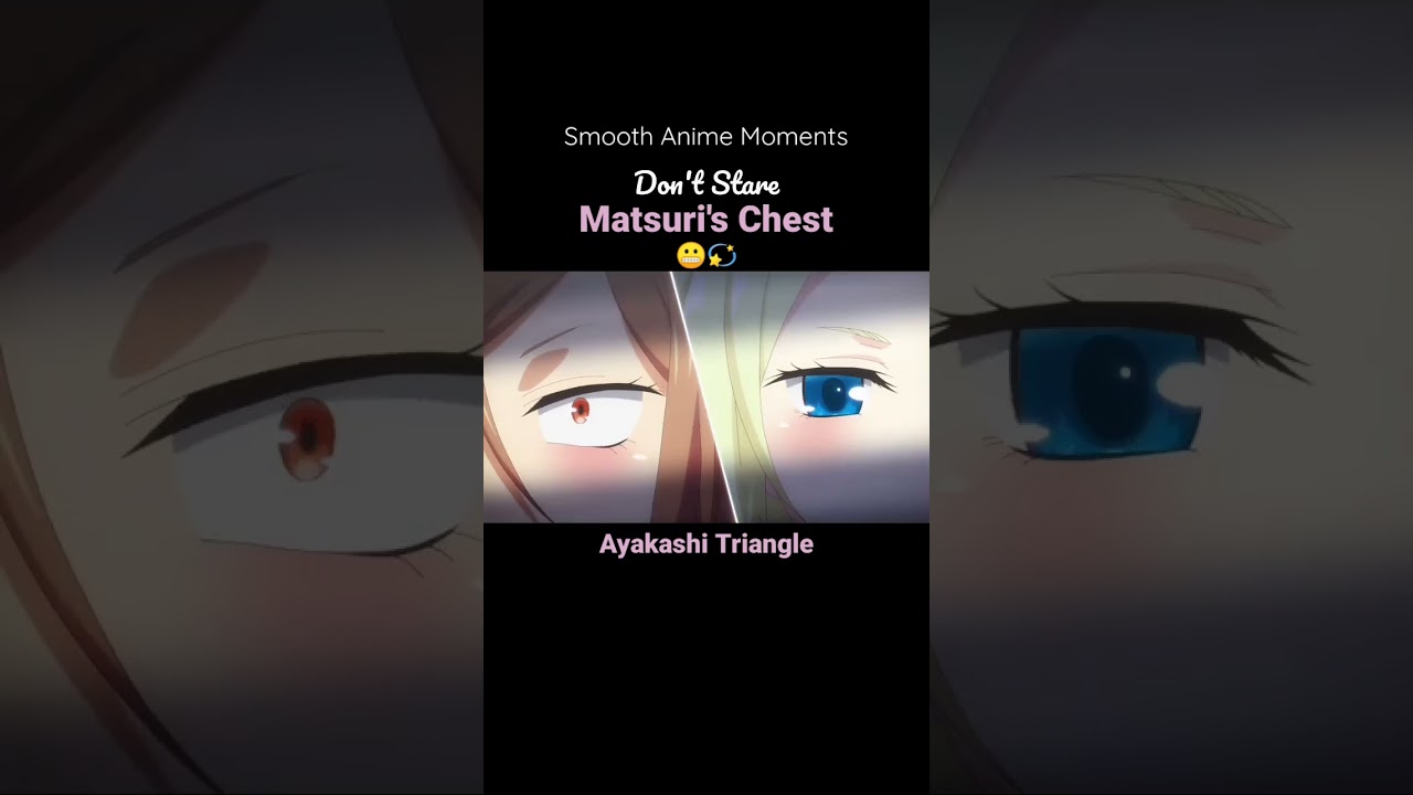 Don't stare Matsuri's chest!! 😬💫 || Ayakashi Triangle - Smooth Anime Moments #midorinote17 #shorts