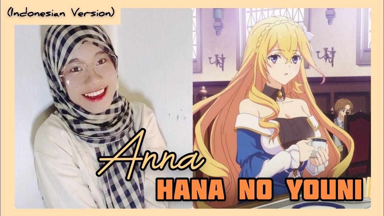 ツンデレ悪役令嬢リーゼロッテと実況の遠藤くんと解説の小林さん ED  |   Anna - Hana no You ni (Versi Indonesia)