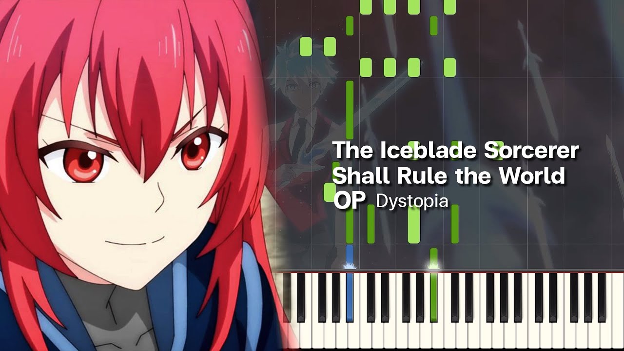 [FULL] Dystopia - The Iceblade Sorcerer Shall Rule the World OP - Piano Arrangement