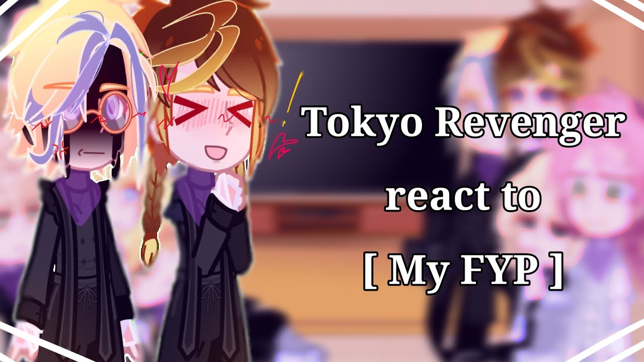 Tokyo Revenger react to my FYP. // Tokrev // Gacha club // Cringe. || Part 1/??