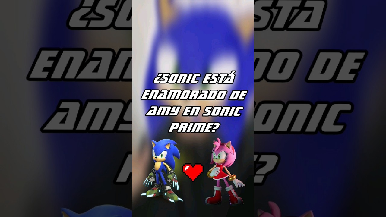 ¿Sonic esta Enamorado de Amy en Sonic Prime? | Legacy of CHAOS #sonamy #sonicprime